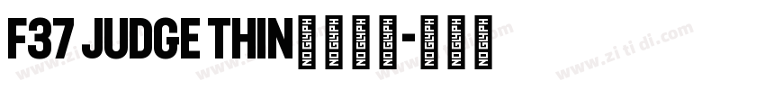 F37 Judge Thin字体下载字体转换